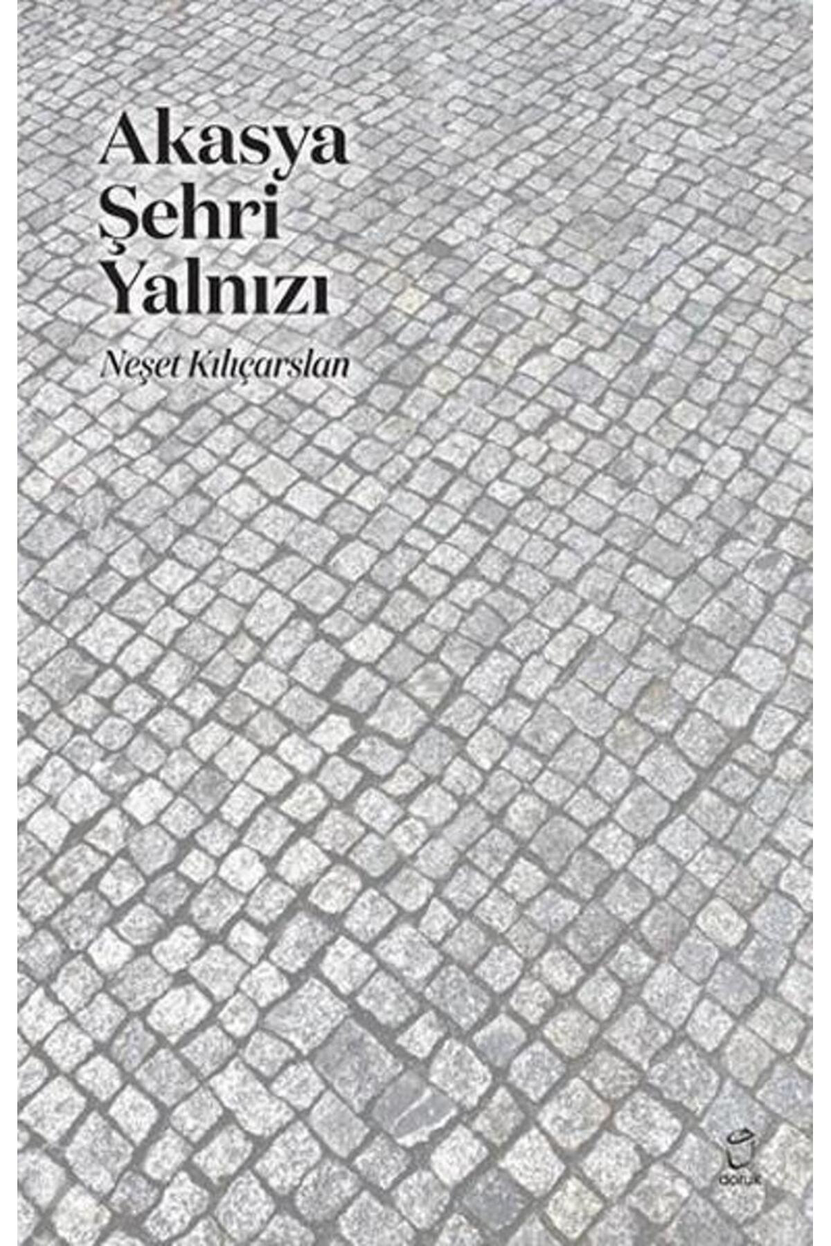 Akasya Şehri Yalnızı - - Neşet Kılıçarslan Kitabı