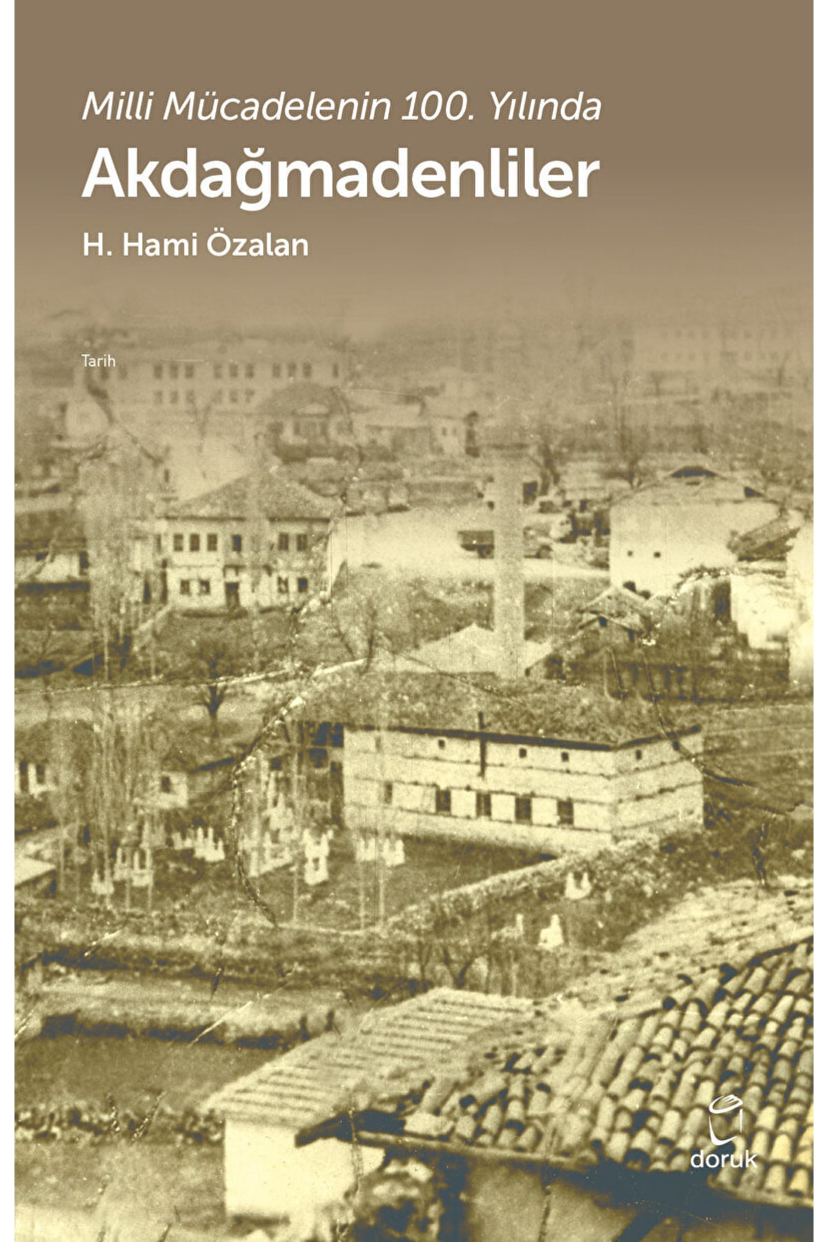 Akdağmadenliler - Milli Mücadelenin 100. Yılında / H. Hami Özalan