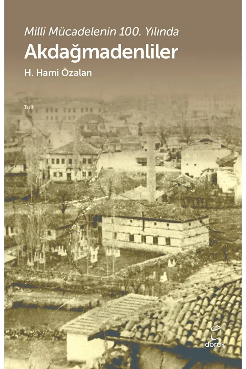 Akdağmadenliler - Milli Mücadelenin 100. Yılında / H. Hami Özalan