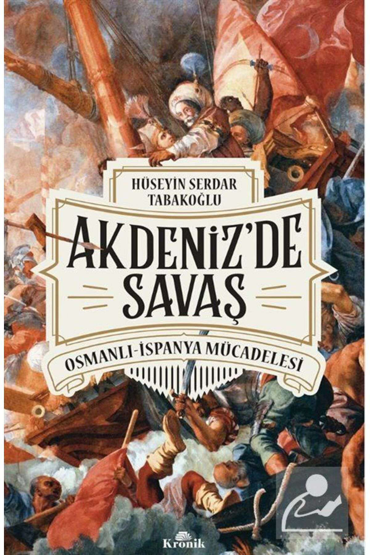 Kronik Kitap Akdeniz'de Savaş Osmanlı İspanya Mücadelesi