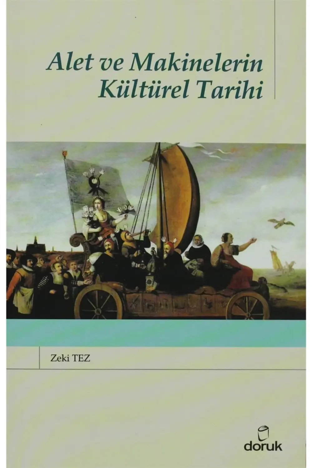 Alet Ve Makinelerin Kültürel Tarihi - Zeki Tez 9789755535319