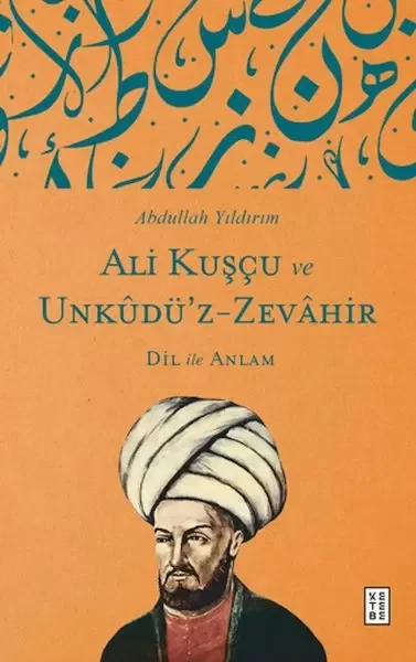 Ali Kuşçu ve Unkudü’z-Zevahir - Dil ile Anlam Fiyatı, Yorumları ve Özellikleri