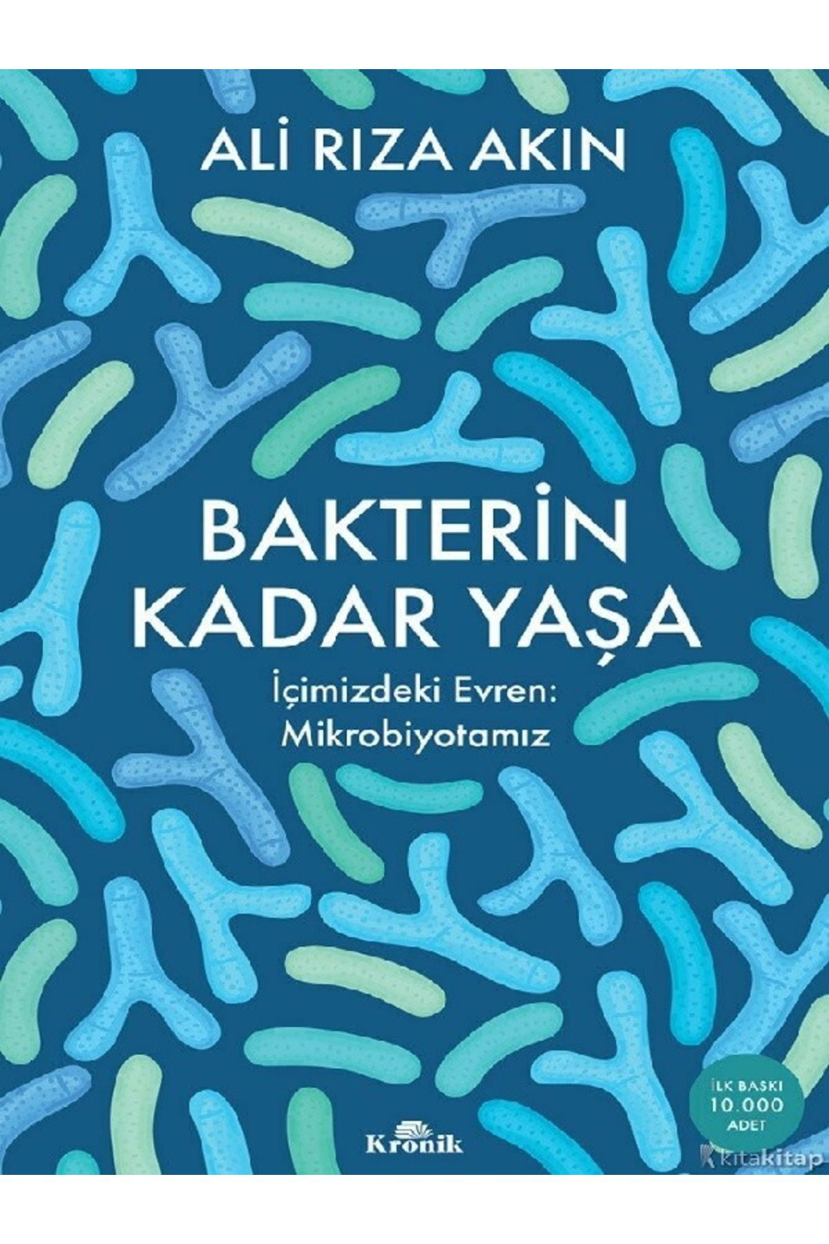 Kronik Kitap Ali Riza Akin - Bakterin Kadar Yaşa ( Ücretsiz Kargo )