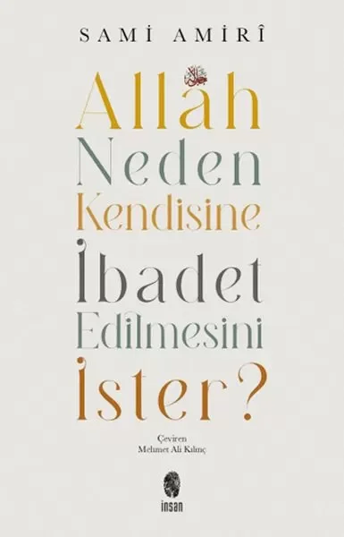 Allah Neden Kendisine İbadet Edilmesini İster?