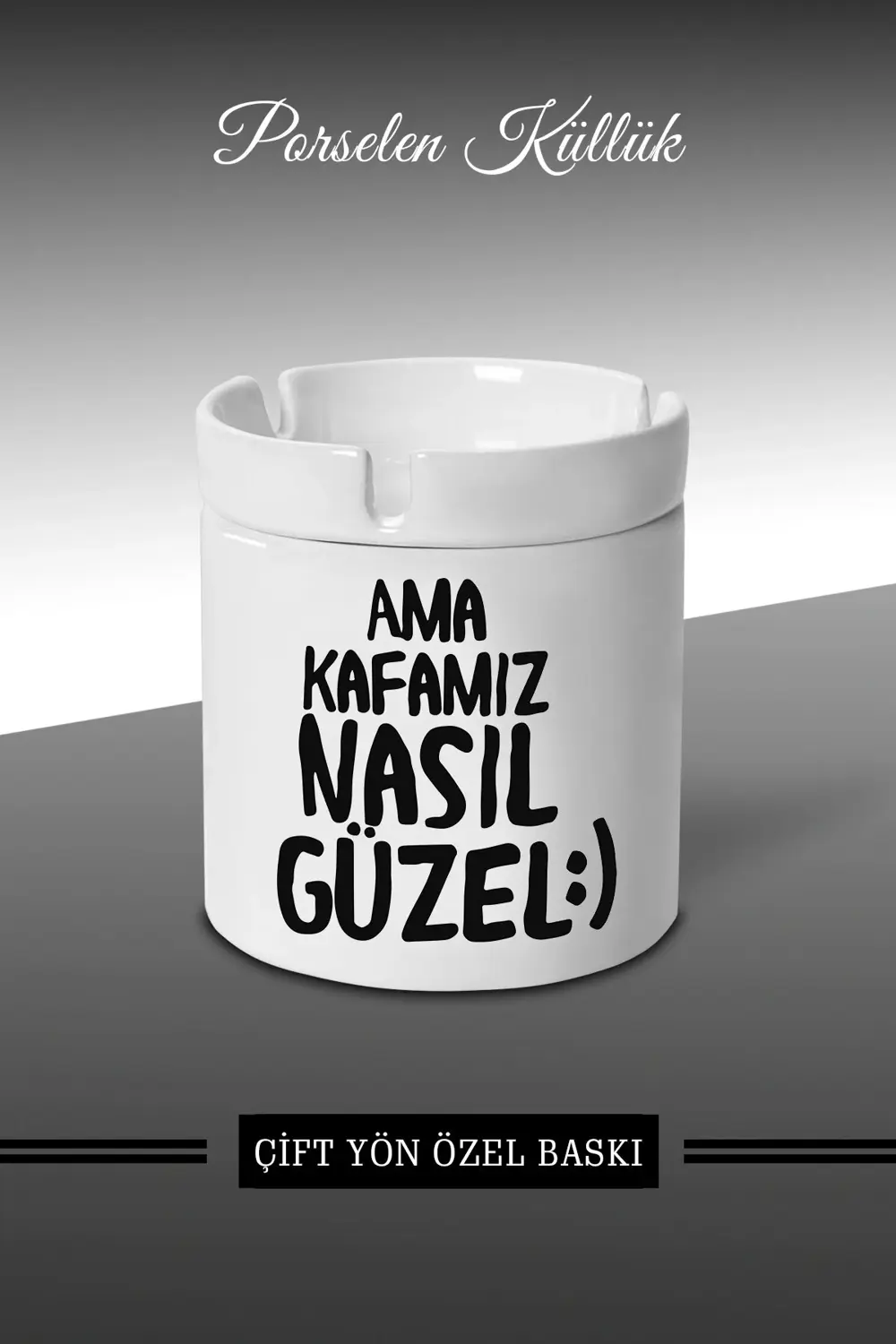 Ama Kafamız Nasıl Güzel Tasarımlı Küllük - Porselen Küllük - Kül