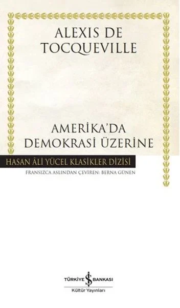 Amerika'da Demokrasi Üzerine - Hasan Ali Yücel Klasikleri (Ciltli) Fiyatı, Yorumları ve Özellikleri