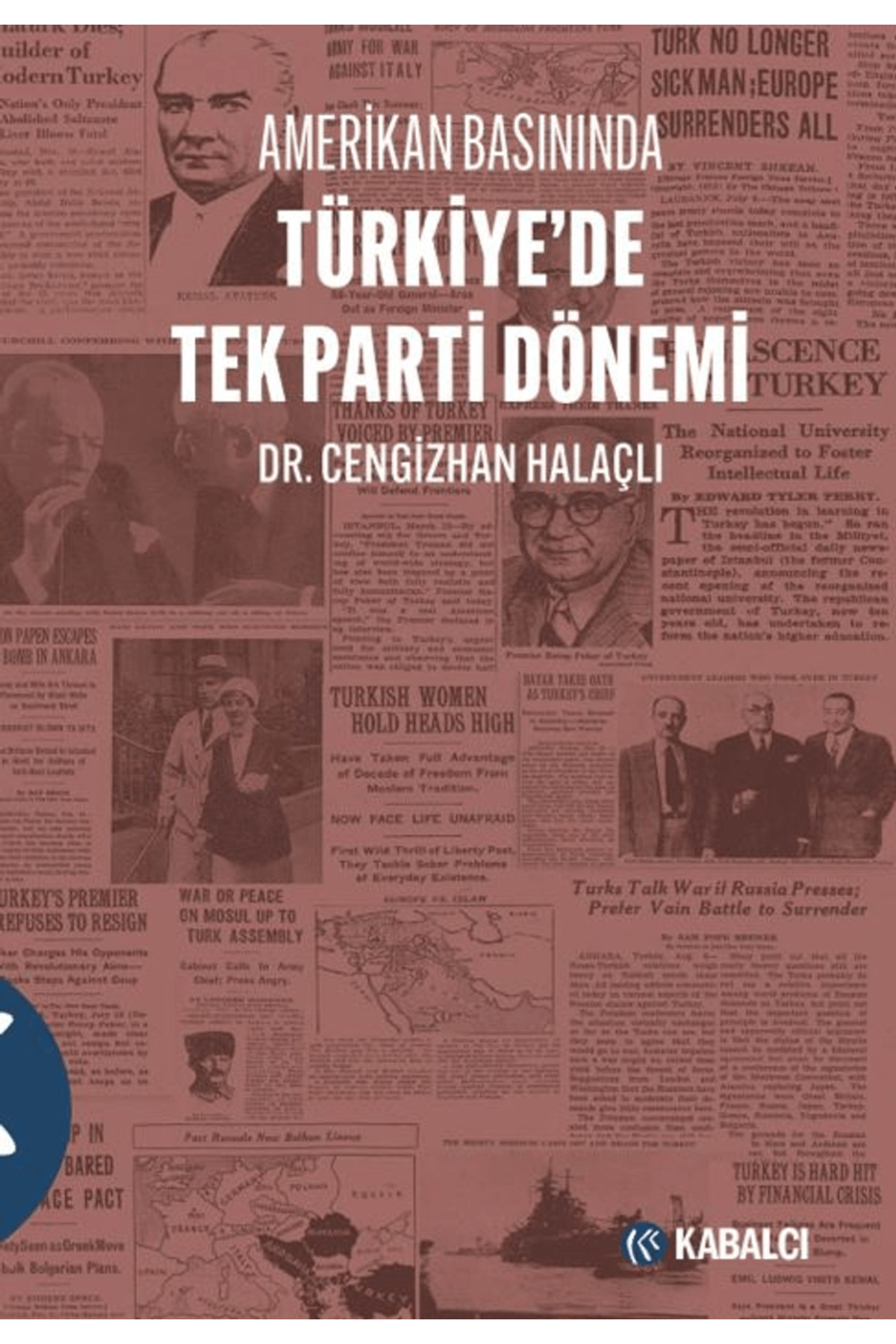 Amerikan Basınında Türkiye'de Tek Parti Dönemi / Kabalcı Yayınevi Amerikan Basınında Türkiye'de Tek Parti Dönemi / Kabalcı Yayınevi