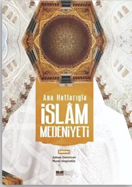 Ana Hatlarıyla İslam Medeniyeti Fiyatı, Yorumları ve Özellikleri