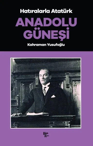 Anadolu Güneşi - Hatıralarla Atatürk Fiyatı, Yorumları ve Özellikleri