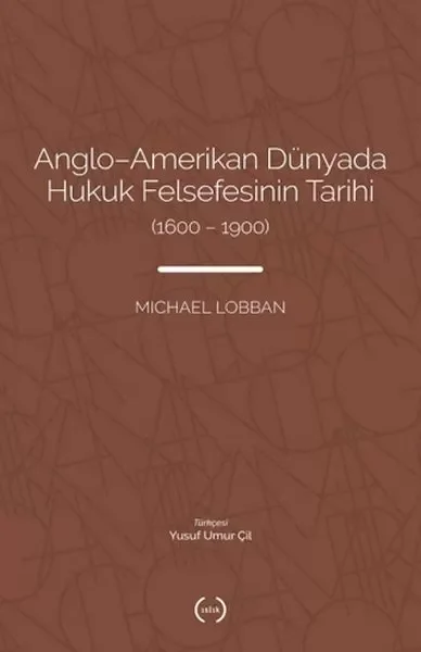 Anglo-Amerikan Dünyada Hukuk Felsefesinin Tarihi (1600-1900) Fiyatı, Yorumları ve Özellikleri