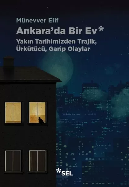 Ankara'da Bir Ev: Yakın Tarihimizden Trajik, Ürkütücü, Garip Olay