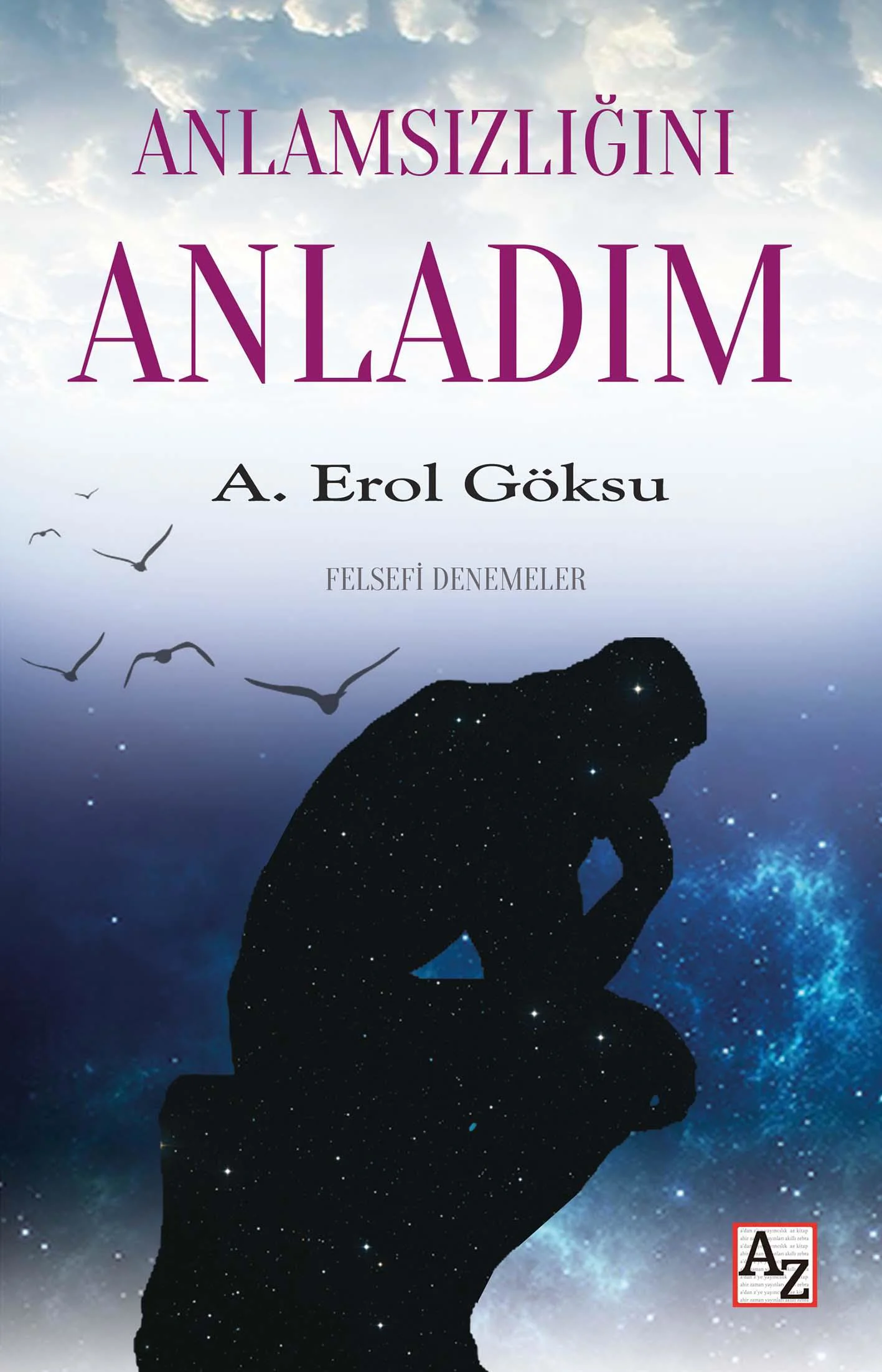 Anlamsızlığını Anladım - A. Erol Göksu Anlamsızlığını Anladım - A. Erol Göksu