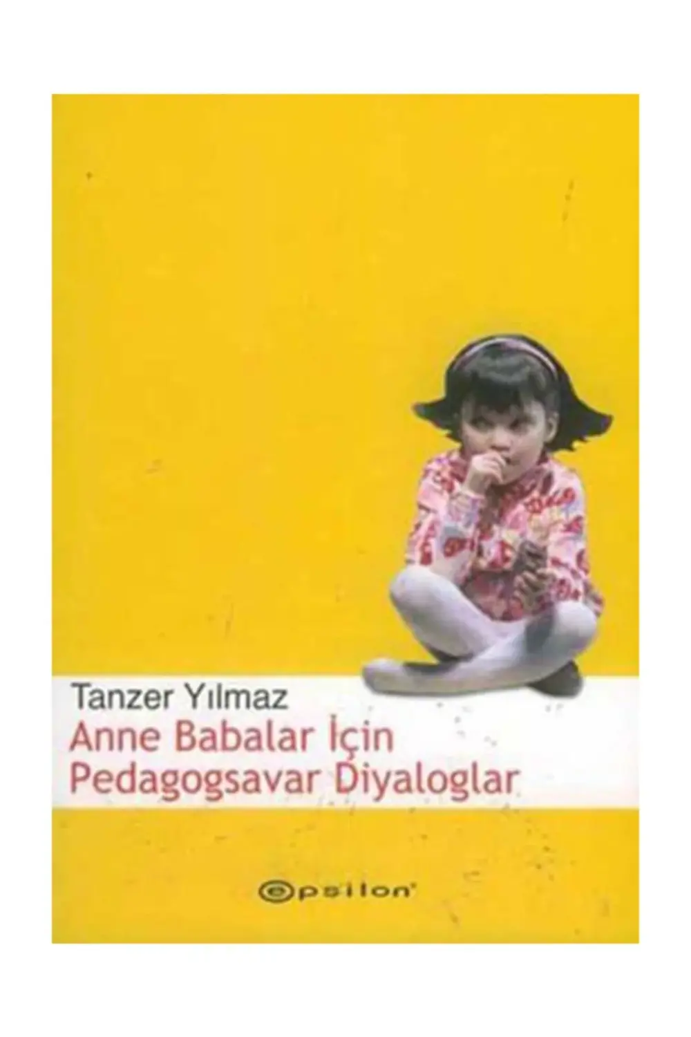 Anne Babalar Için Pedagogsavar Diyaloglar / Tanzer Yılmaz / / 978