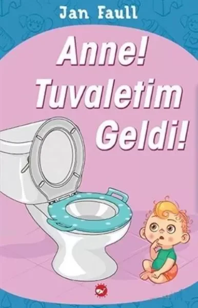 Anne Tuvaletim Geldi Anne Tuvaletim Geldi