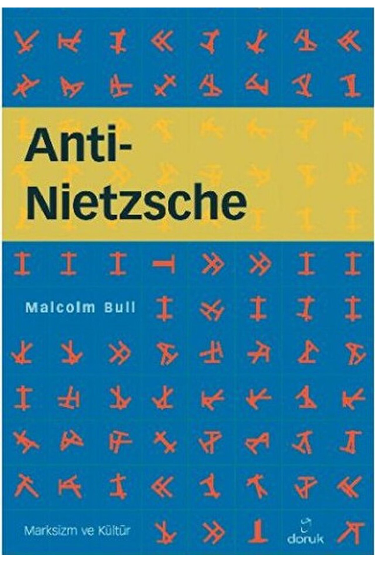 Anti - Nietzsche - - Malcolm Bull Kitabı