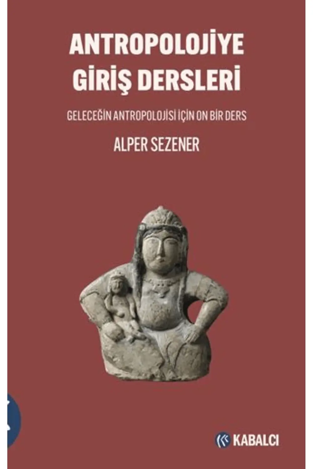 Antropolojiye Giriş Dersleri / Alper Sezener / - Doruk Yayınları Antropolojiye Giriş Dersleri / Alper Sezener / - Doruk Yayınları