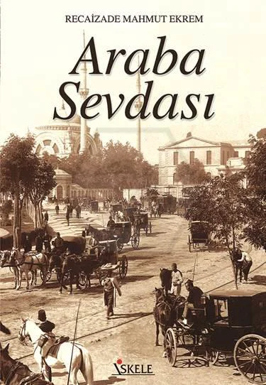 Araba Sevdası - Recaizade Mahmut Ekrem Araba Sevdası - Recaizade Mahmut Ekrem