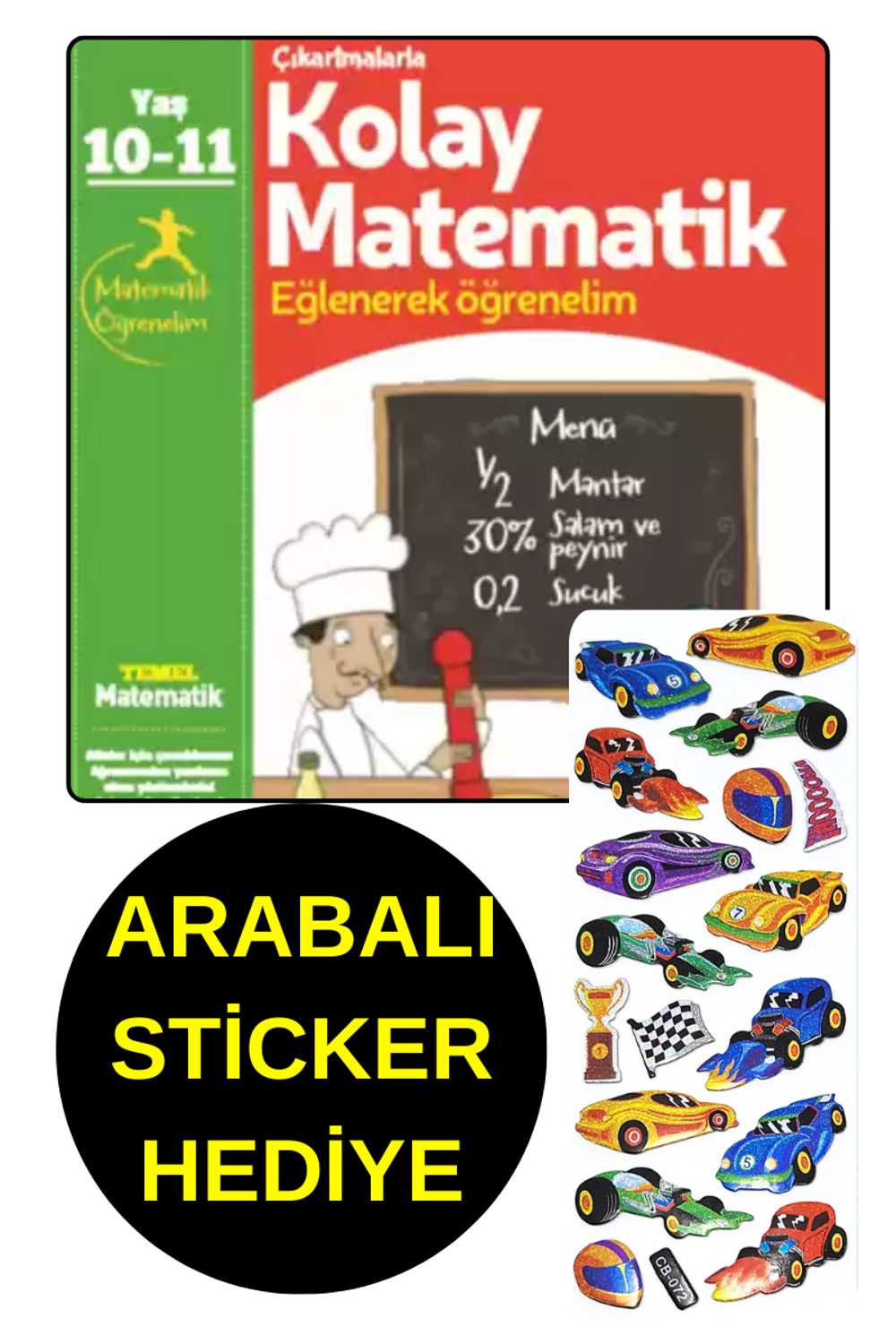 ARABALI STİCKER HEDİYE - 10 , 11 YAŞ - KOLAY MATEMATİK - EĞLENE ARABALI STİCKER HEDİYE - 10 , 11 YAŞ - KOLAY MATEMATİK - EĞLENE