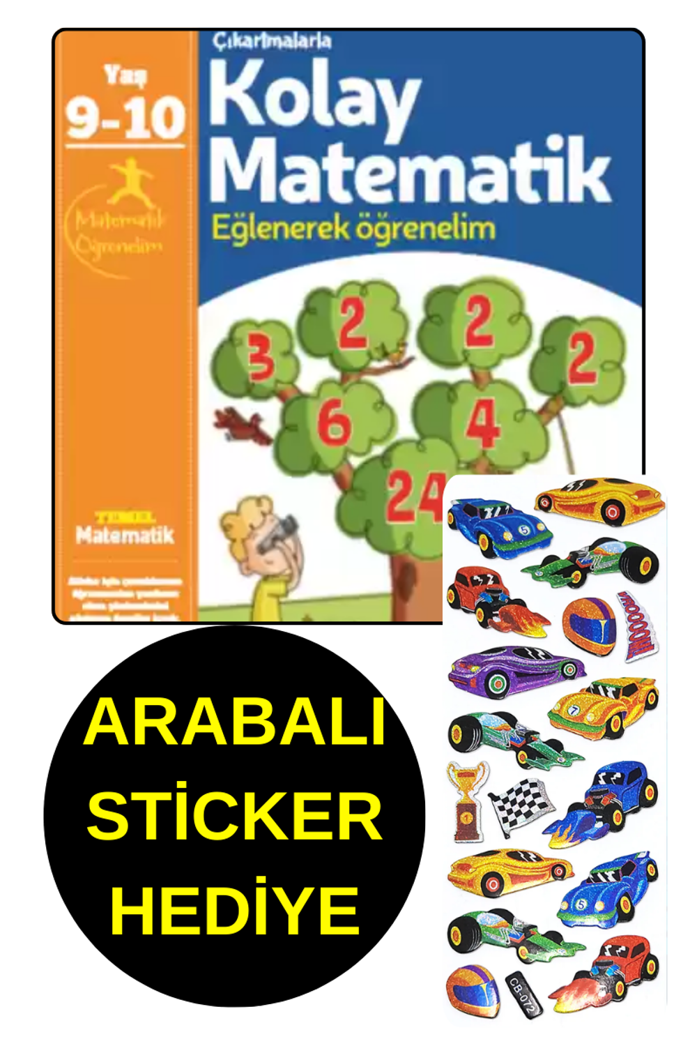 ARABALI STİCKER HEDİYE - 9 , 10 YAŞ - KOLAY MATEMATİK - EĞLENER ARABALI STİCKER HEDİYE - 9 , 10 YAŞ - KOLAY MATEMATİK - EĞLENER