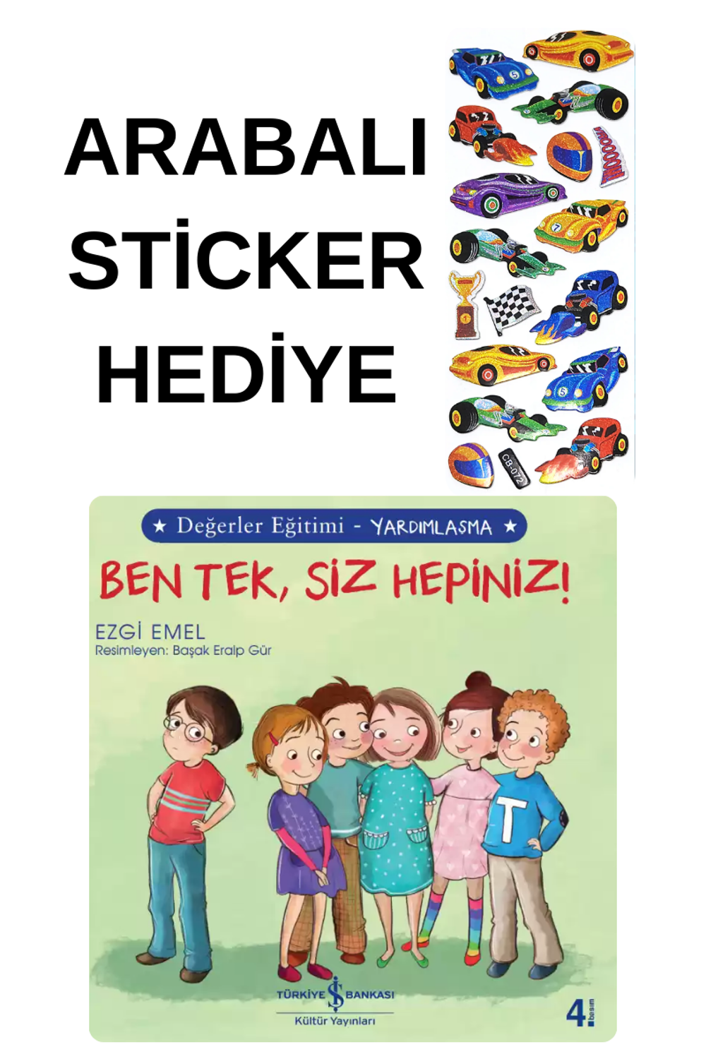 ARABALI STİCKER HEDİYELİ - Ben Tek, Siz Hepiniz! Değerler Eğitimi ARABALI STİCKER HEDİYELİ - Ben Tek, Siz Hepiniz! Değerler Eğitimi