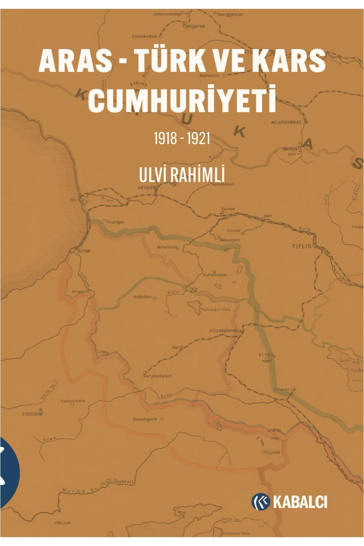 Aras - Türk ve Kars Cumhuriyeti 1918-1921