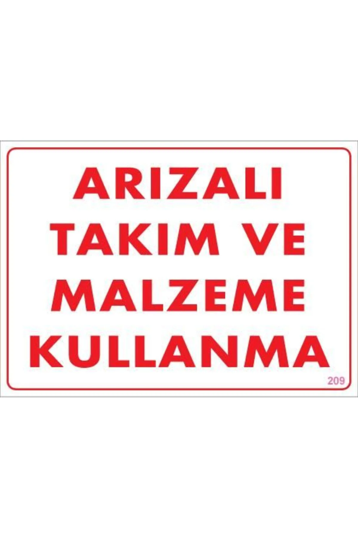 Arızalı Malzeme Takım Kullanma Uyarı Levhası 25x35 KOD: 209 Arızalı Malzeme Takım Kullanma Uyarı Levhası 25x35 KOD: 209