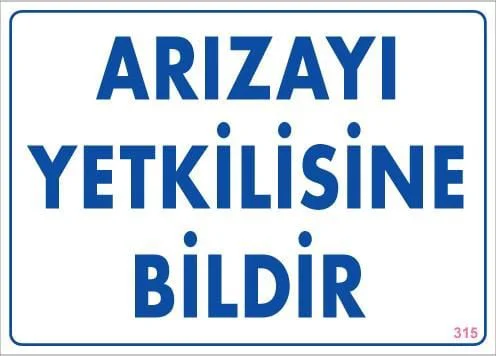 Arızayı Bildir Uyarı Levhası 25x35 KOD:315 Arızayı Bildir Uyarı Levhası 25x35 KOD:315