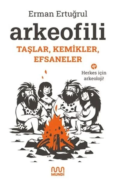 Arkeofili: Taşlar, Kemikler, Efsaneler Fiyatı, Yorumları ve Özellikleri
