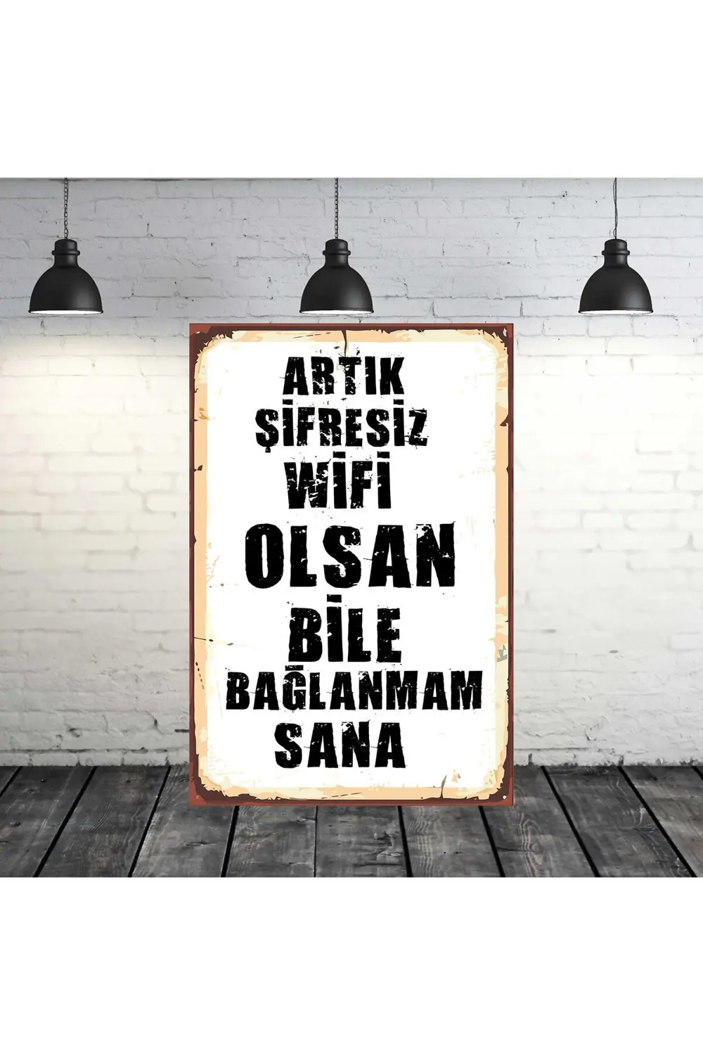 Artık Şifresiz Wifi Olsan Bile Bağlanmam Sana Yazılı 20x30 Cm Ret