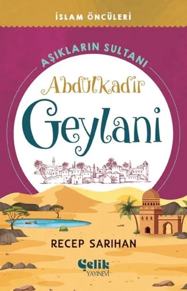 Aşıkların Sultanı Abdülkadir Geylani Fiyatı, Yorumları ve Özellikleri