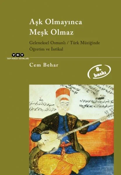 Aşk Olmayınca Meşk Olmaz Geleneksel Osmanlı / Türk Müziğinde Öğretim ve İntikal Fiyatı, Yorumları ve Özellikleri