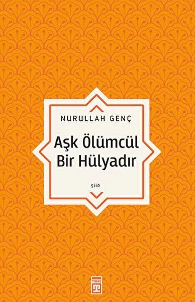 Aşk Ölümcül Bir Hülyadır