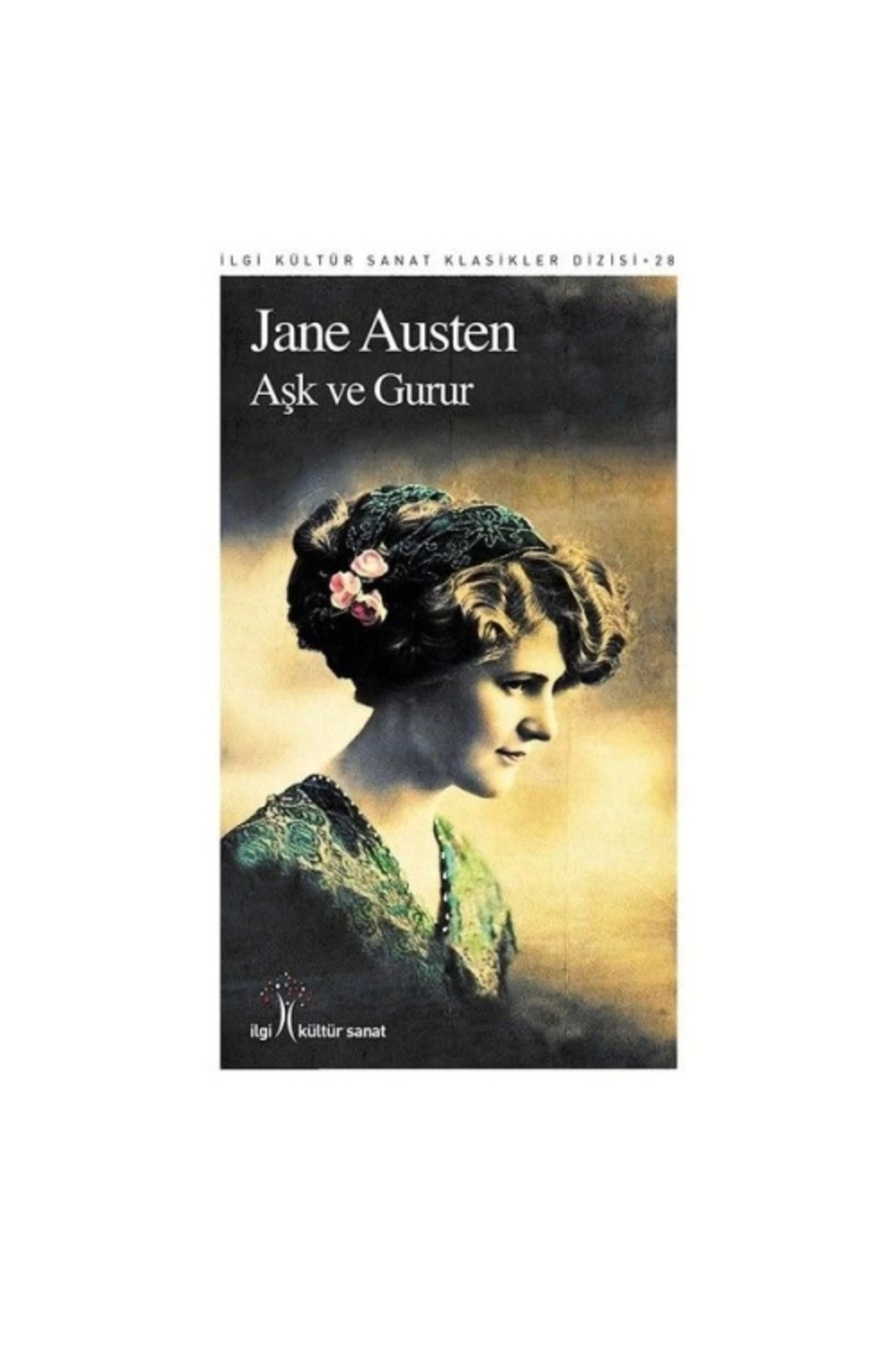 İlgi Kültür Sanat Yayıncılık Limited Şirketi Aşk Ve Gurur