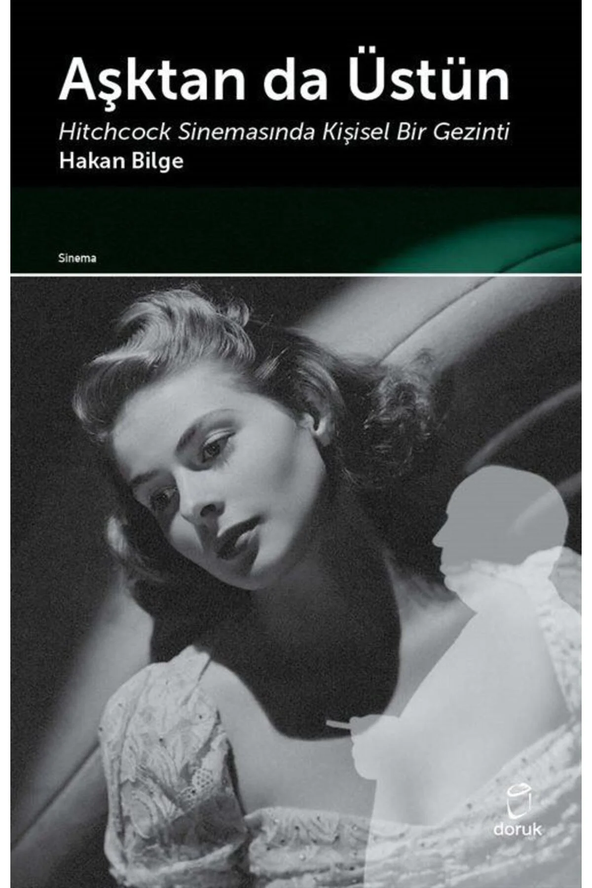 Aşktan da Üstün & Hitchcock Sinemasında Kişisel Bir Gezinti