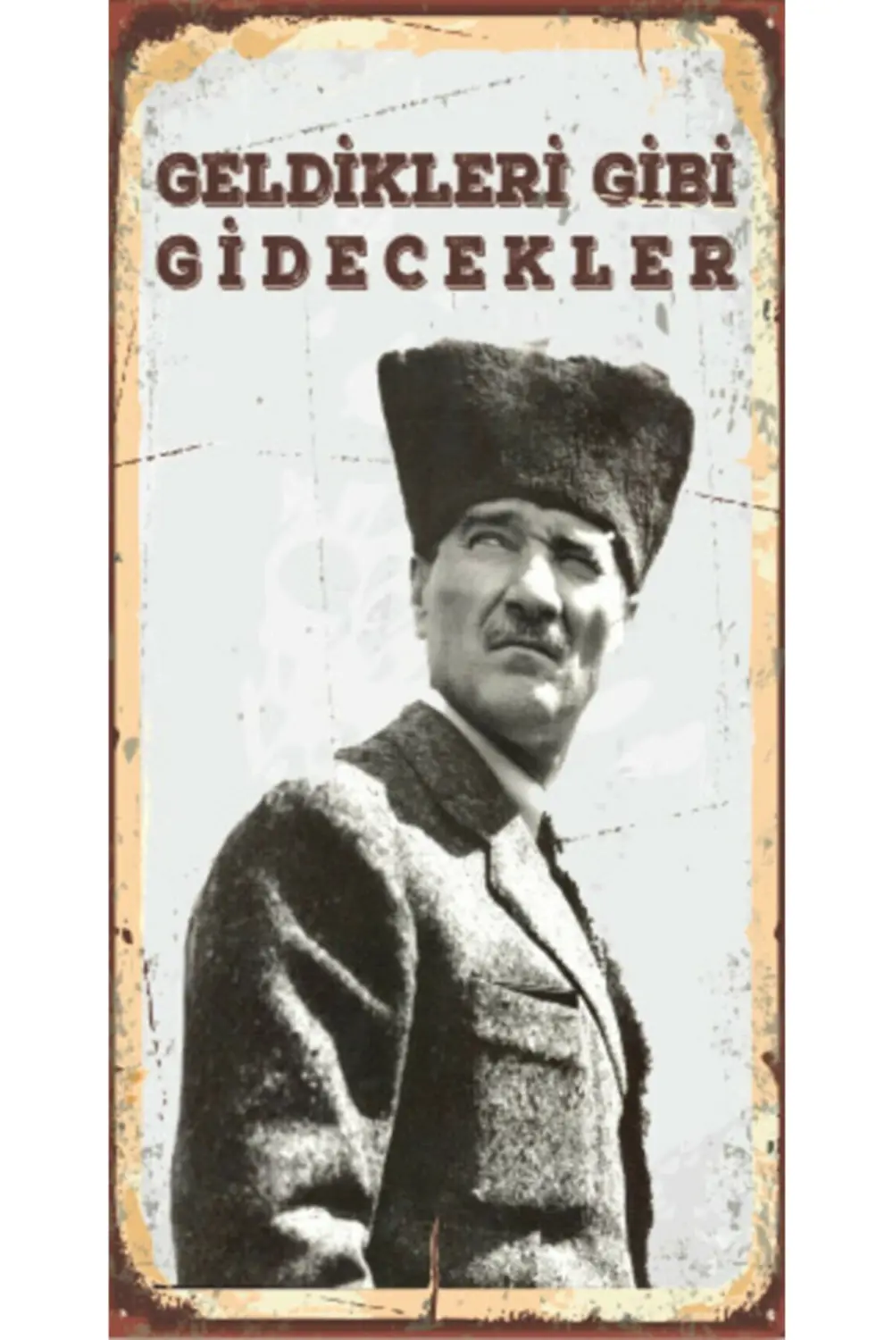 Atatürk – Geldikleri Gibi Gidecekler - Retro Ahşap Poster – Özel  Fiyatı, Yorumları ve Özellikleri