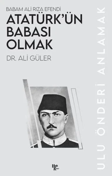 Atatürk’ün Babası Olmak Fiyatı, Yorumları ve Özellikleri