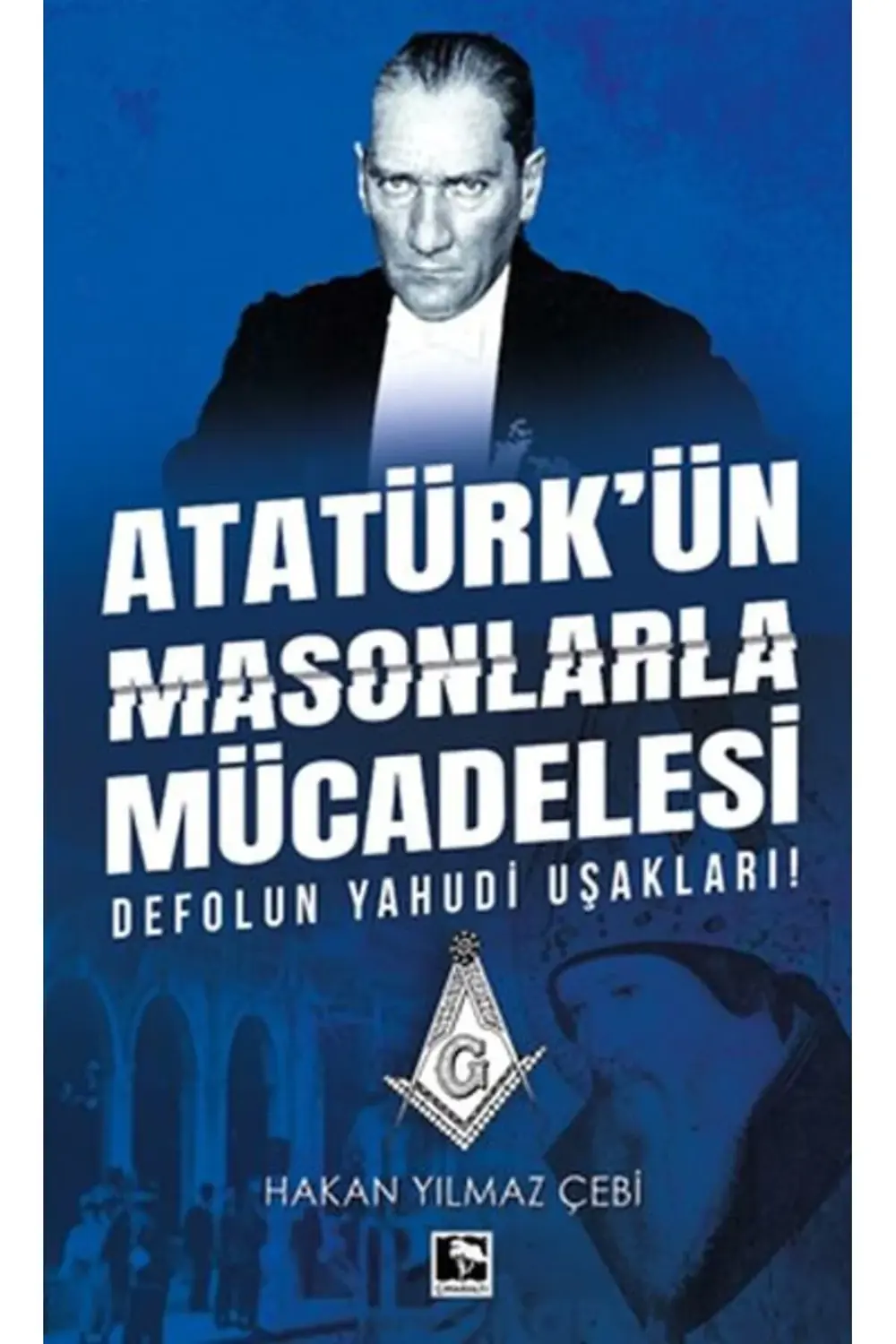 Atatürkün Masonlarla Mücadelesi