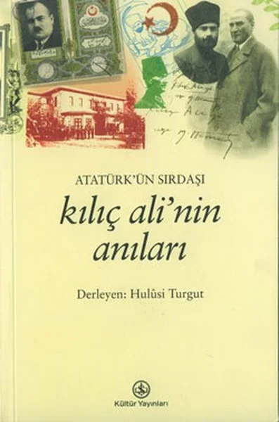 Atatürk’ün Sırdaşı Kılıç Ali’nin Anıları Fiyatı, Yorumları ve Özellikleri