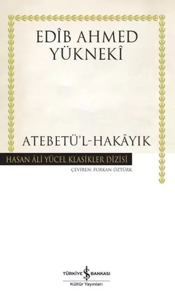 Atebetü'l-Hakayık - Hasan Ali Yücel Klasikleri Fiyatı, Yorumları ve Özellikleri