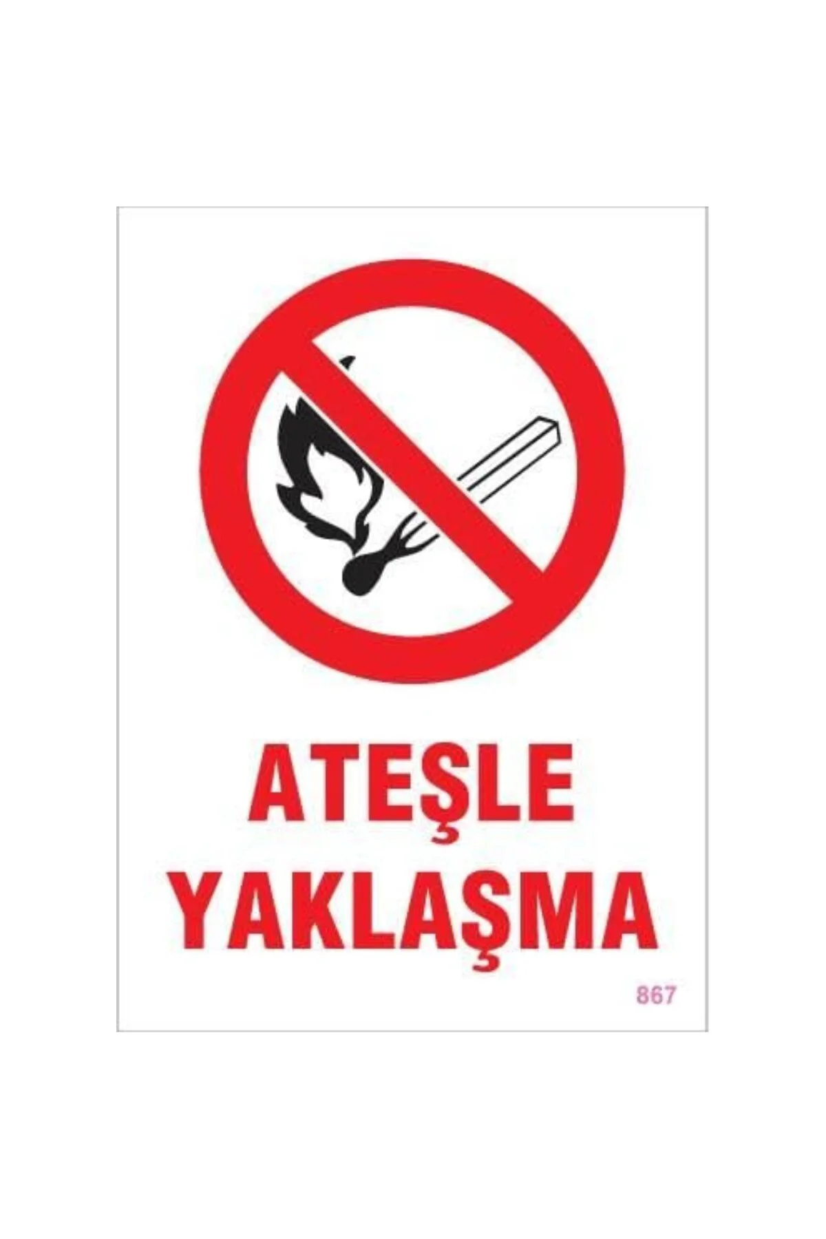 Ateşle Yaklaşma Uyarı Levhası 25x35 KOD:867