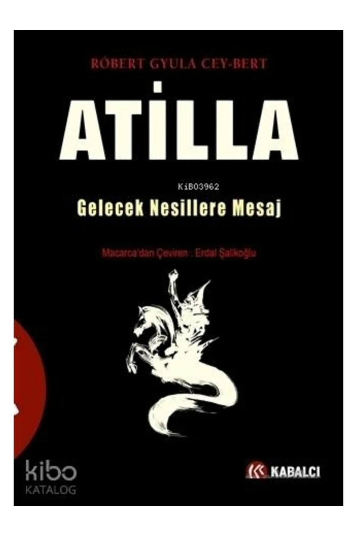 Atilla; Gelecek Nesillere Mesaj Robert Gyula Cey-Bert