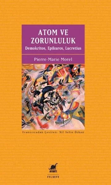 Atom ve Zorunluluk: Demokritos, Epikuros, Lucretius Fiyatı, Yorumları ve Özellikleri