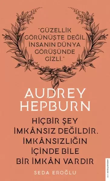 Audrey Hepburn - Hiçbir Şey İmkansız Değildir İmkansızlığın İçind