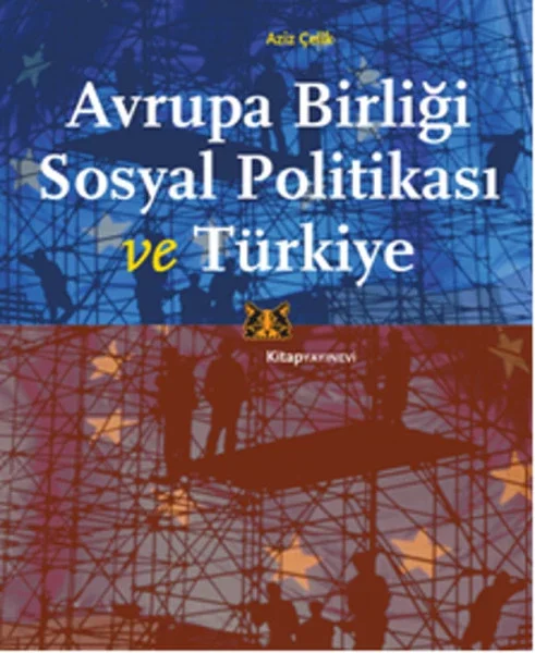 Avrupa Birliği Sosyal Politikası ve Türkiye Fiyatı, Yorumları ve Özellikleri