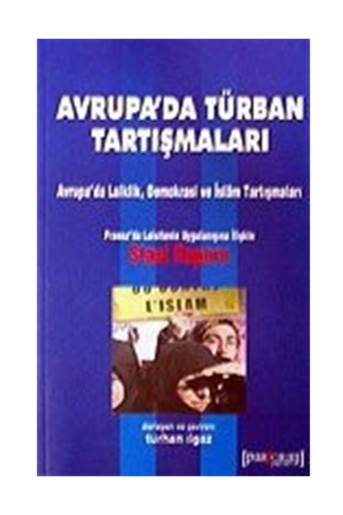 Paragrafin Şifresi Yayinlari Avrupa'da Türban Tartişmalari / Avrupa'da Laiklik Demokrasi Ve İs