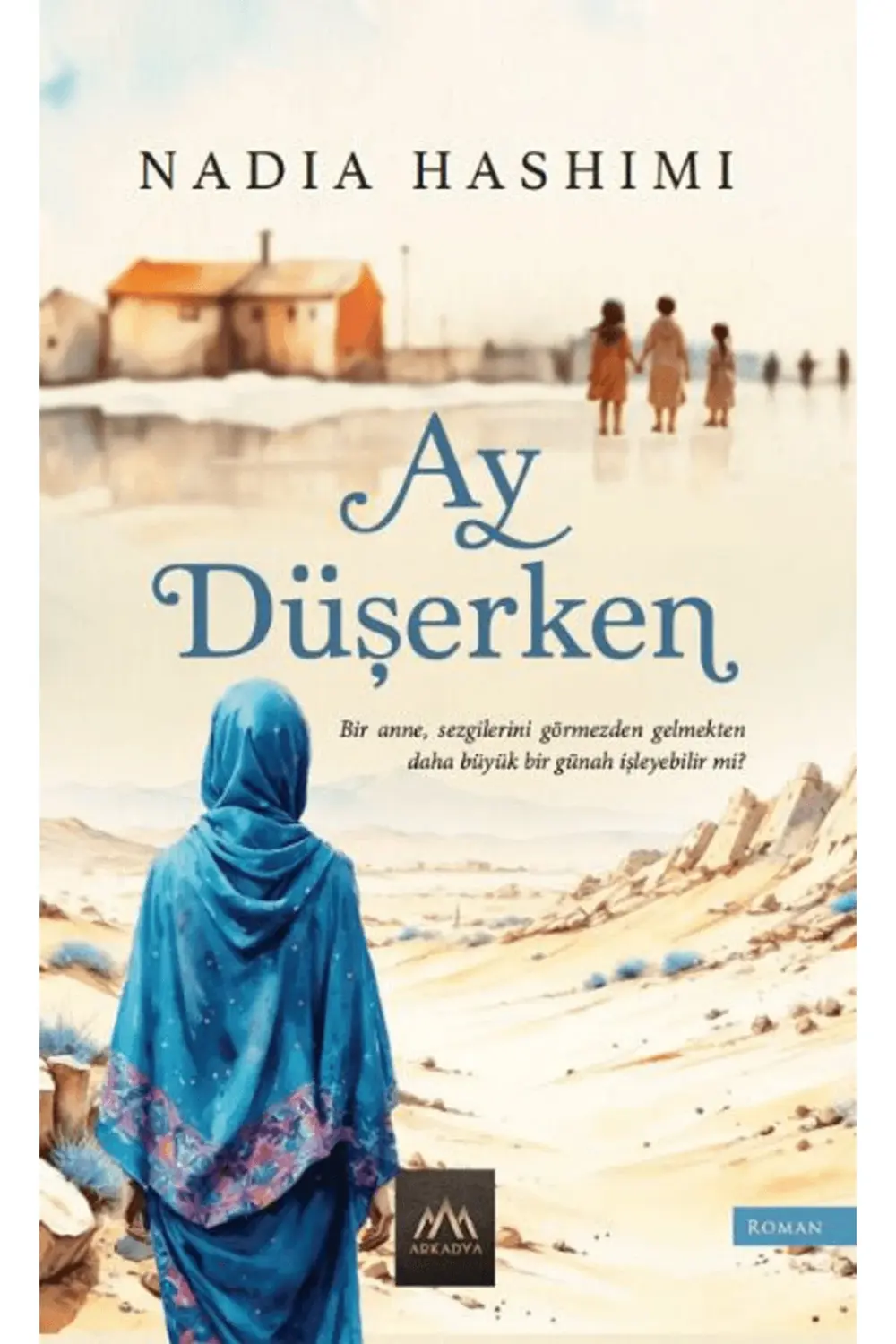 Ay Düşerken / Nadia Hashimi / Arkadya Yayınları / 9786057284167