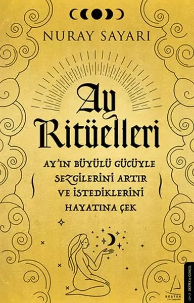Ay Ritüelleri - Ay’ın Büyülü Gücüyle Sezgilerini Artır ve İstedik