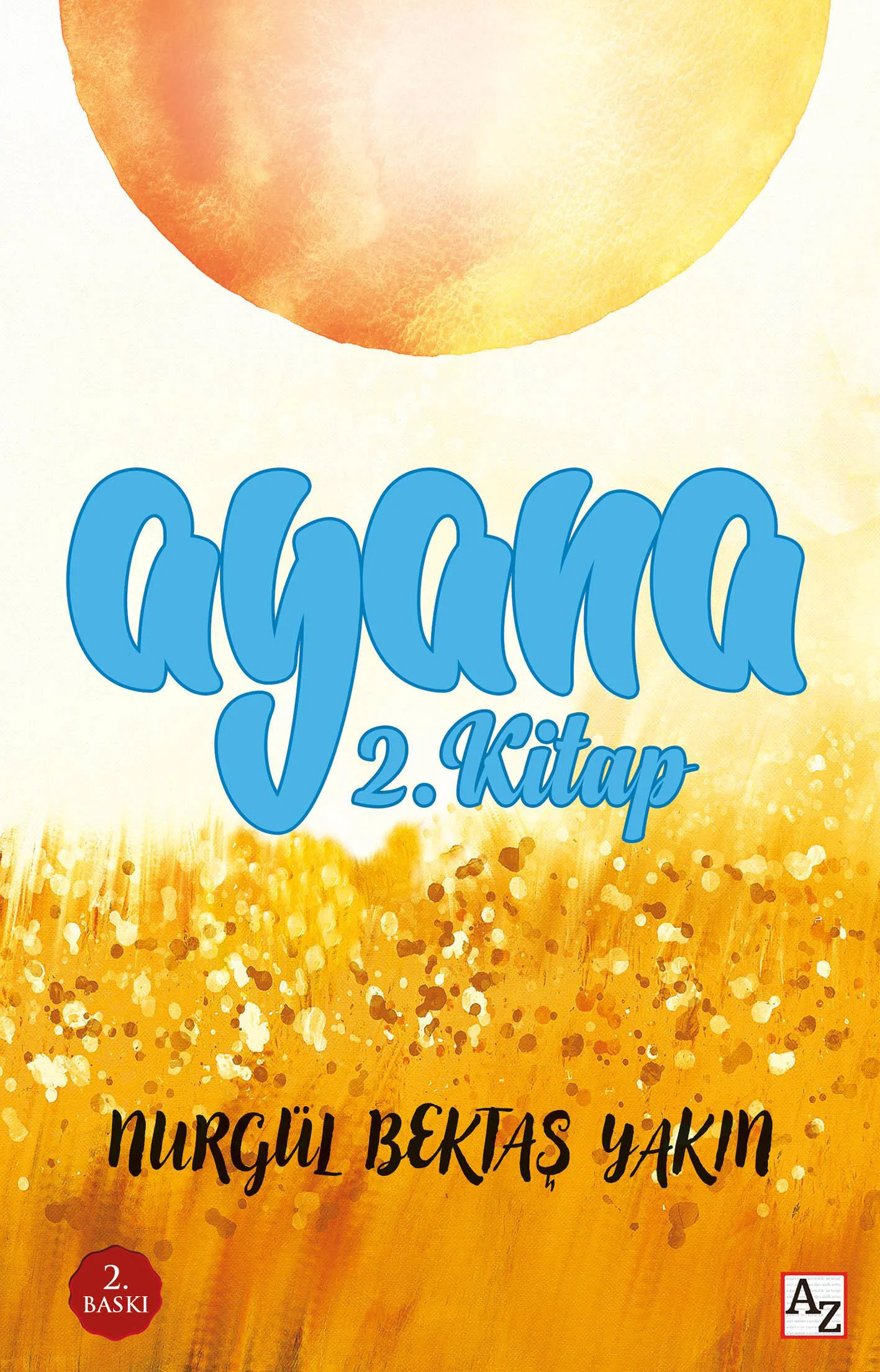 Ayana (2. Kitap) - Nurgül Bektaş Yakın Ayana (2. Kitap) - Nurgül Bektaş Yakın