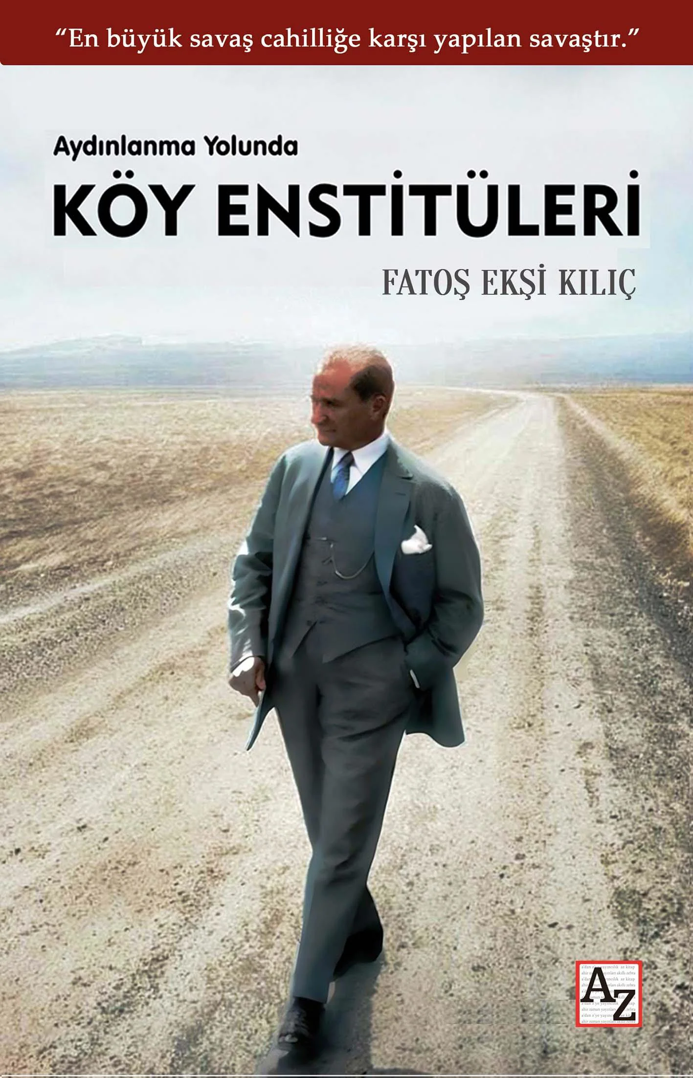 Aydınlanma Yolunda Köy Enstitüleri - Fatoş Ekşi Kılıç Aydınlanma Yolunda Köy Enstitüleri - Fatoş Ekşi Kılıç