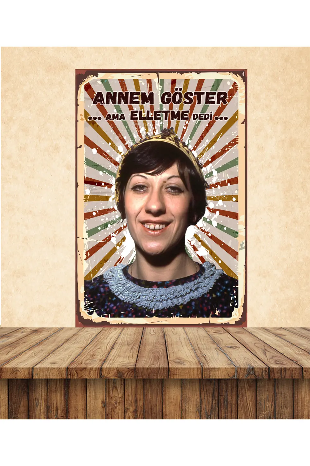 Ayşen Gruda Annem Göster Ama Elletme Dedi Temalı 20 x 30 CM MDF T